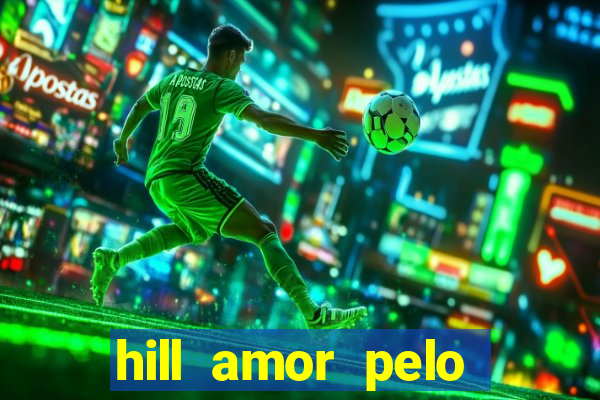 hill amor pelo jogo torrent